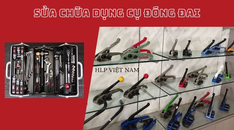 Sửa Chữa Dụng Cụ Đóng Đai Cầm Tay : Tăng Đai Thép, Kìm Bấm Bọ, 